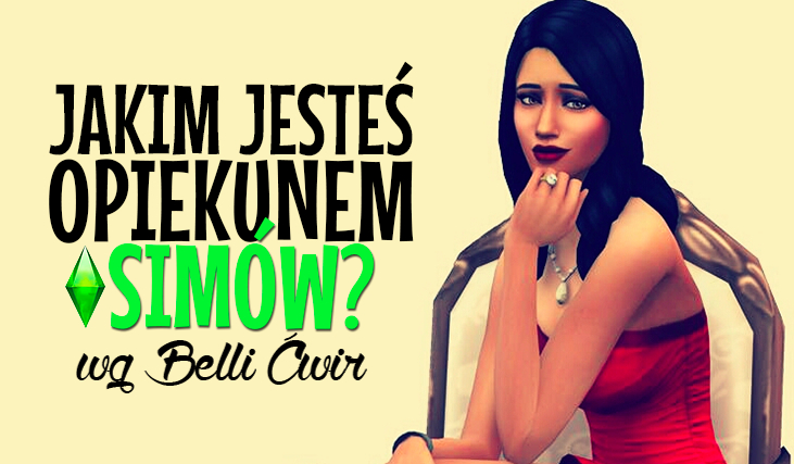 Jakim opiekunem Simów jesteś według Belli Ćwir?