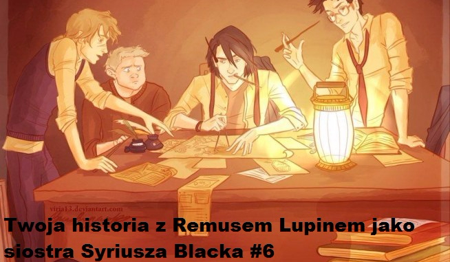 Twoja historia z Remusem Lupinem jako siostra Syriusza Blacka #6