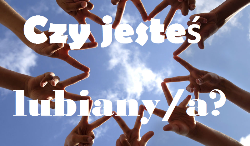 Czy jesteś lubiany/a?