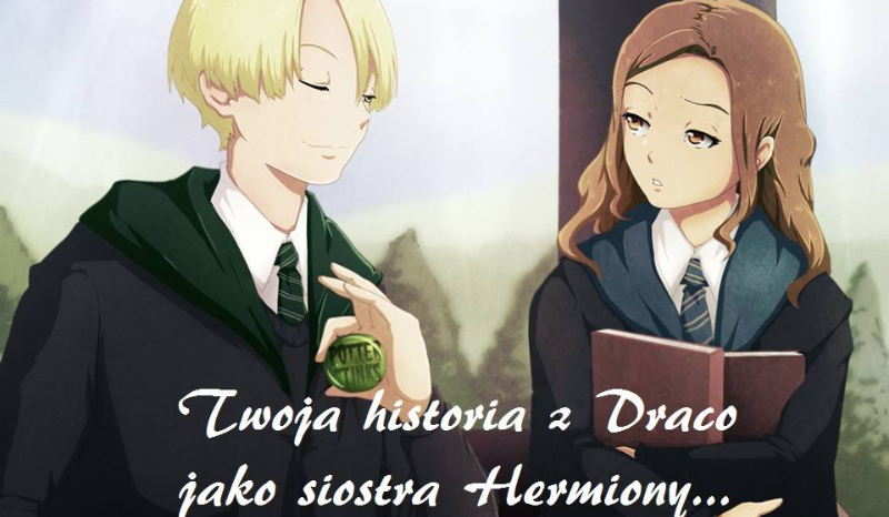 Twoja historia z Draco Malfoyem jako siostra Hermiony Granger #1
