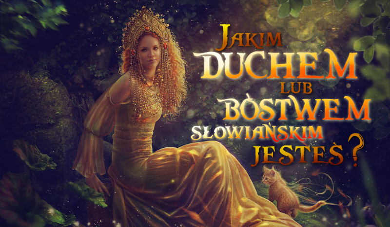 Jakim duchem lub bóstwem słowiańskim jesteś?