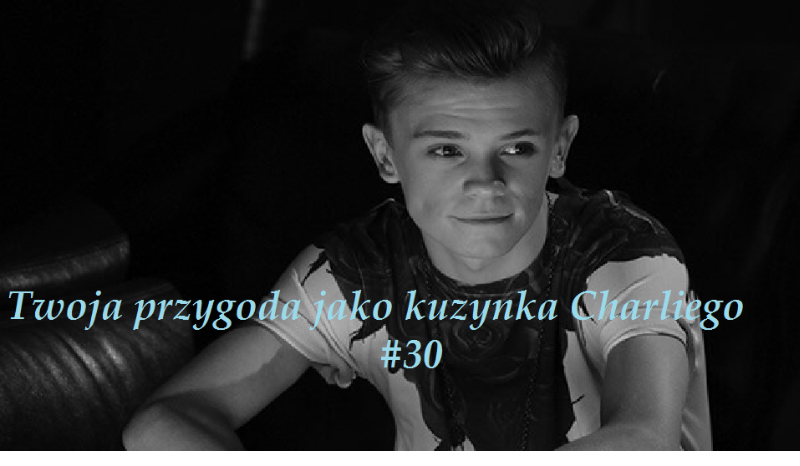Twoja przygoda jako kuzynka Charliego #30