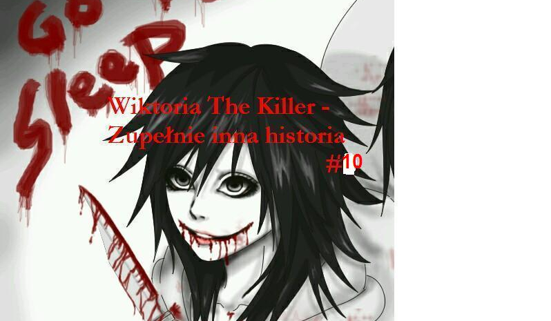 Wiktoria The Killer – Zupełnie inna historia            #10