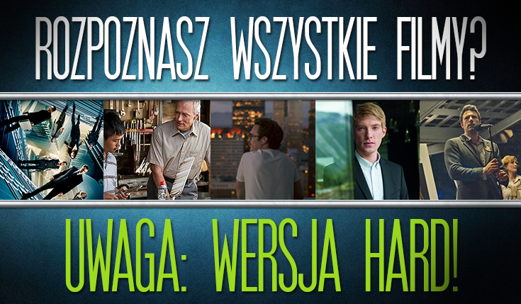 Czy rozpoznasz wszystkie filmy – wersja hard?