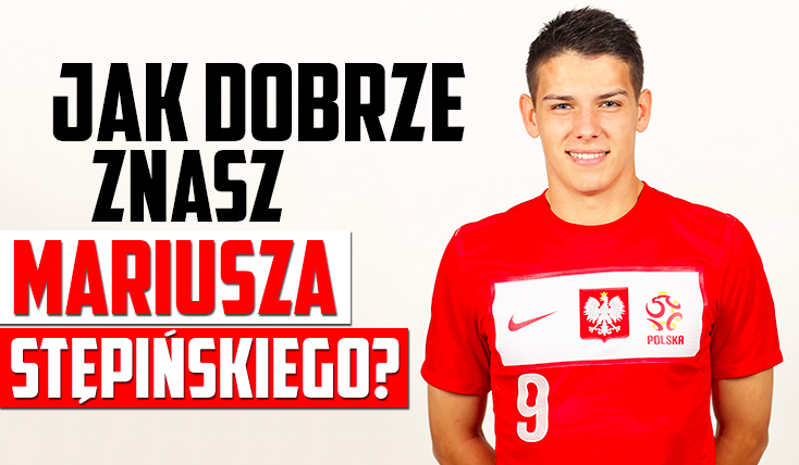 Jak dobrze znasz Mariusza Stępińskiego?
