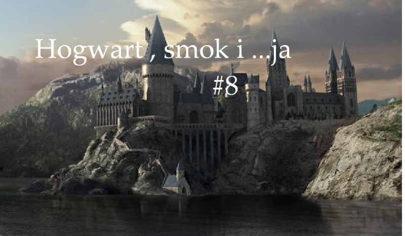 Hogwart , smok i … ja cz8