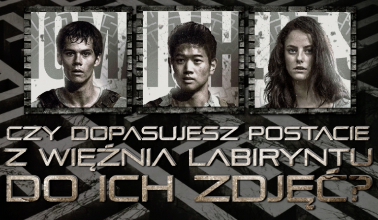Czy uda Ci się dopasować wszystkie postacie z „Więźnia Labiryntu” do ich zdjęć?