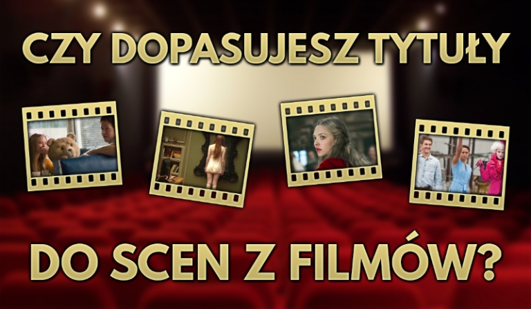 Czy dopasujesz tytuły do scen z filmów?
