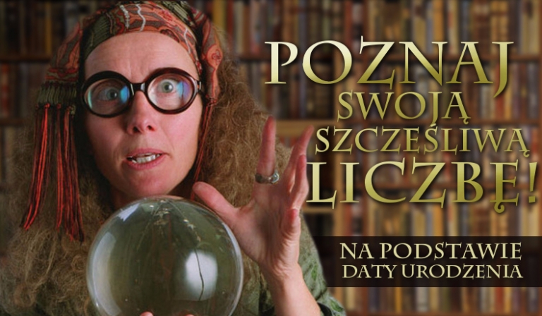 Podaj swoją datę urodzenia, a Sybilla Trelawney powie Ci, jaka jest Twoja szczęśliwa liczba!