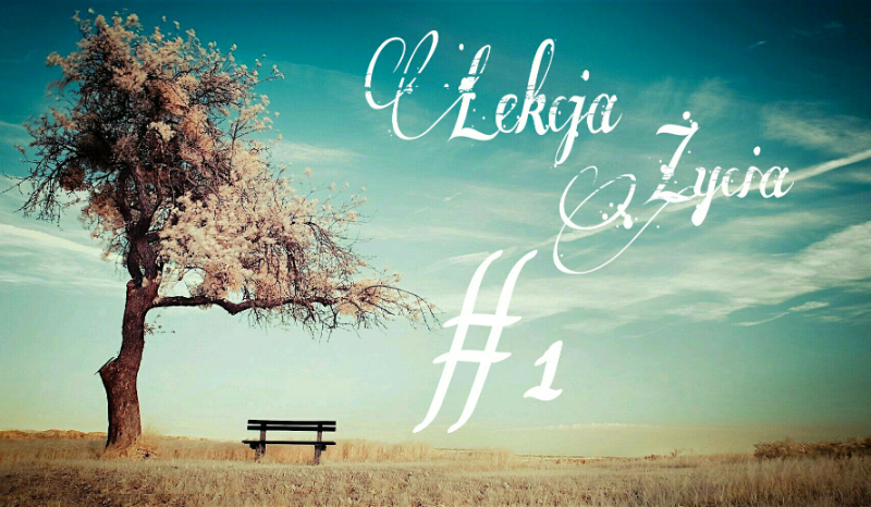 Lekcja Życia #1
