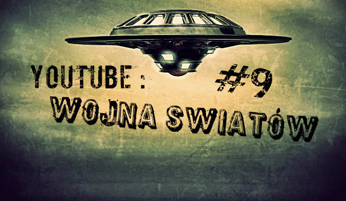YouTube: Wojna Światów #9
