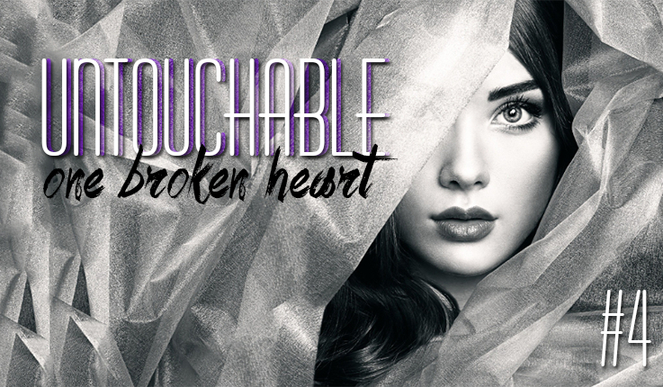Untouchable #4 – Continued… One broken heart.