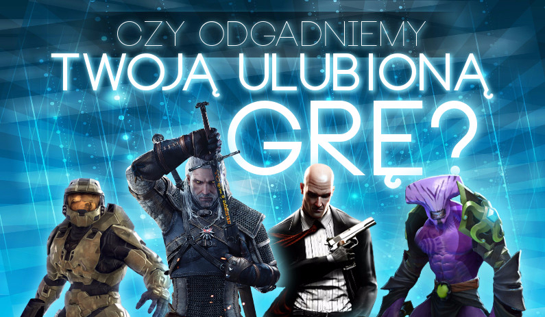 Czy zgadniemy Twoją ulubioną grę komputerową?