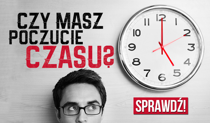 Czy masz poczucie czasu?