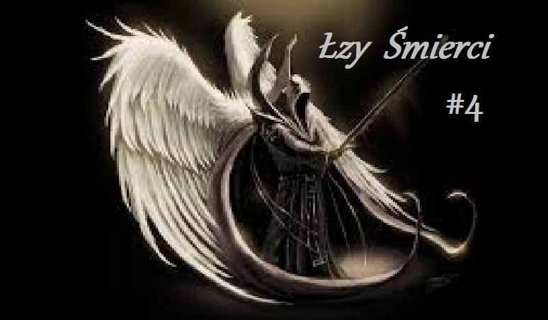 Łzy Śmierci #4