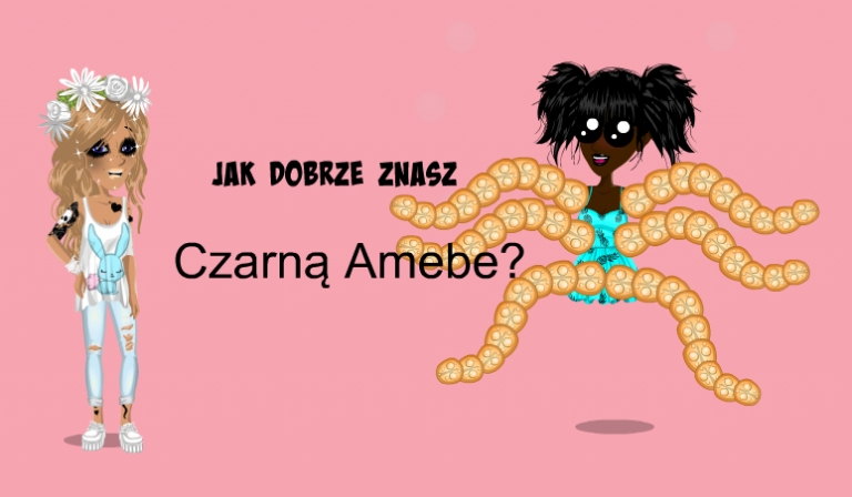 Jak dobrze znasz Czarną Amebę?