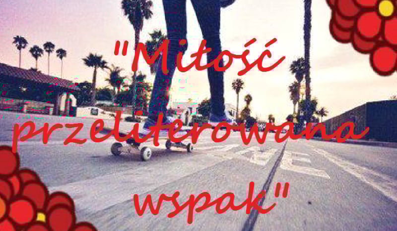 Miłość przeliterowana wspak #3