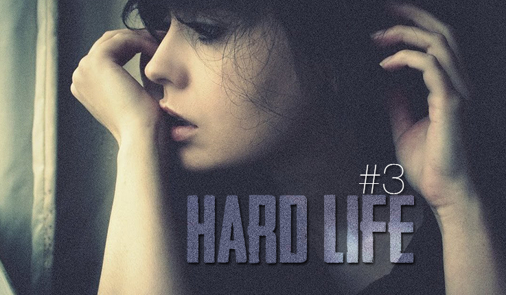 Hard Life #3