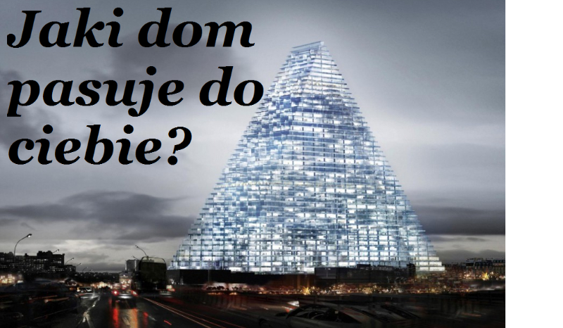 Jaki dom do ciebie pasuje?