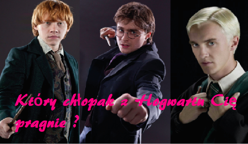 Który chłopak z Hogwartu Cię pragnie?