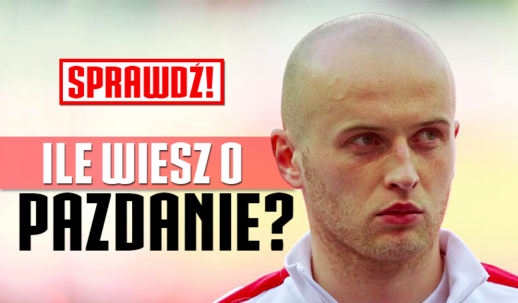 Jak dobrze znasz Michała Pazdana?