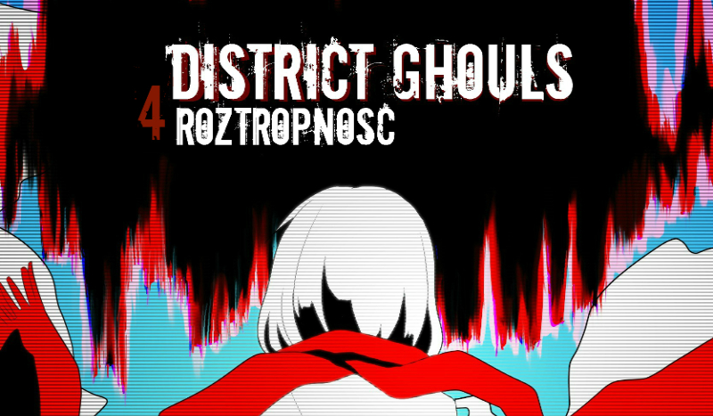 District Ghouls #4 – Roztropność.