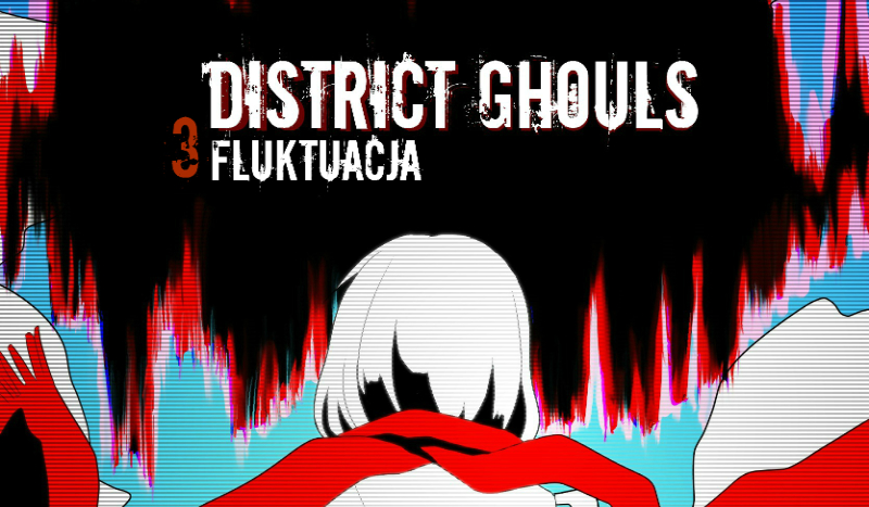 District Ghouls #3 – Fluktuacja.