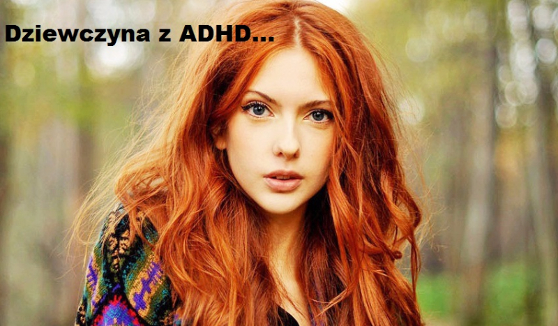 Dziewczyna z ADHD… #8