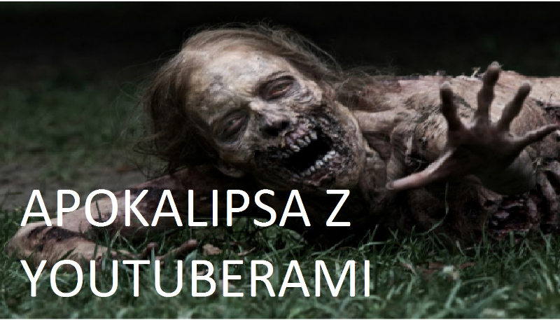 Apokalipsa z Youtuberami #0 PROLOG