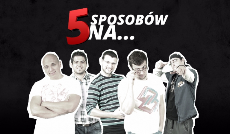 Jak dobrze znasz 5 sposobów na… ?