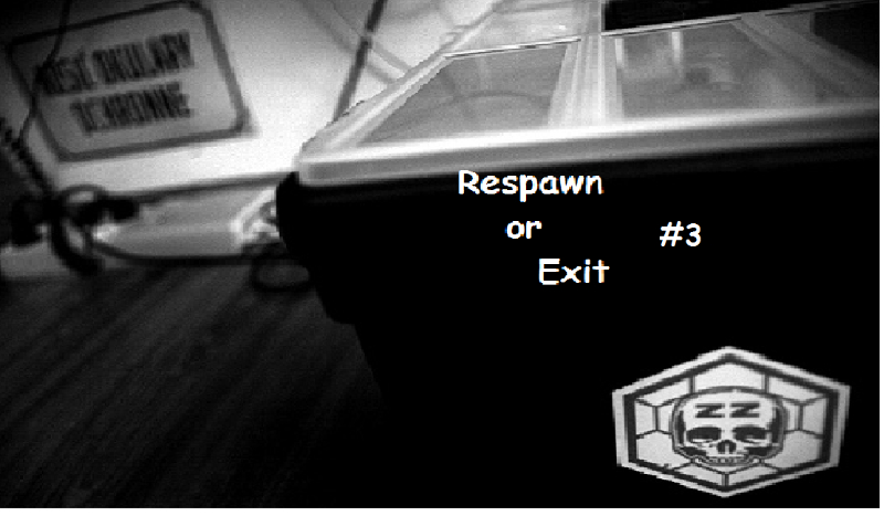 Respawn or Exit#3