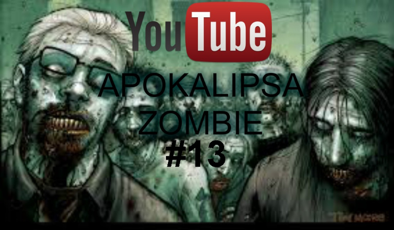 Youtube-Apokalipsa Zombie #13