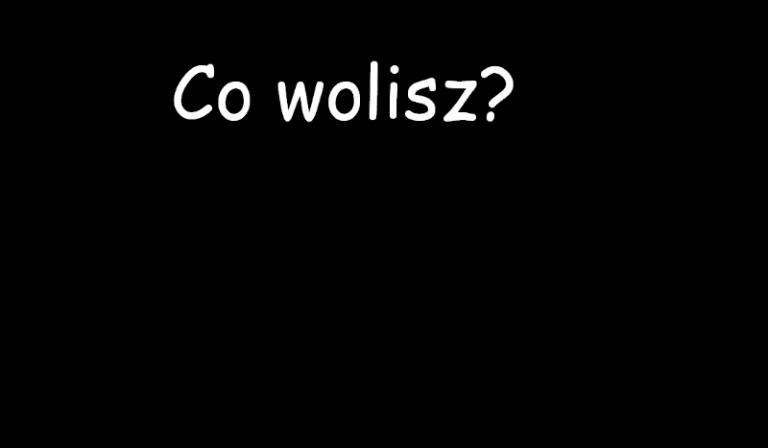 Co wolisz? #1