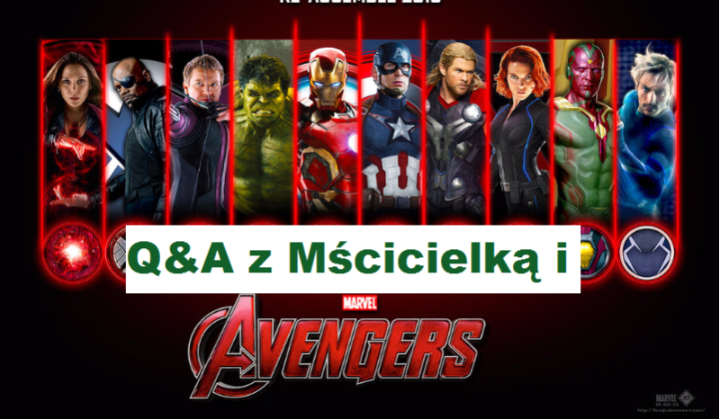 Q&A z Mścicielką i Avengers + gość specjalny