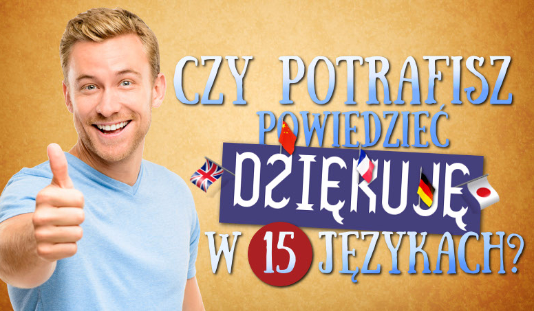 Czy potrafisz powiedzieć „dziękuję” w 15 językach?