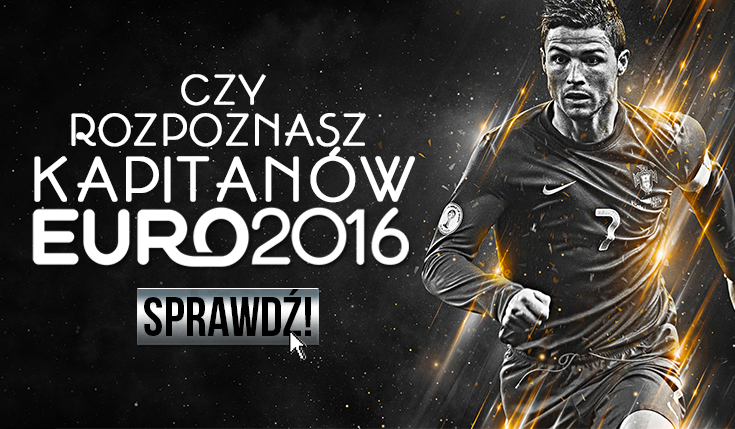 Czy znasz kapitanów reprezentacji na Euro 2016?