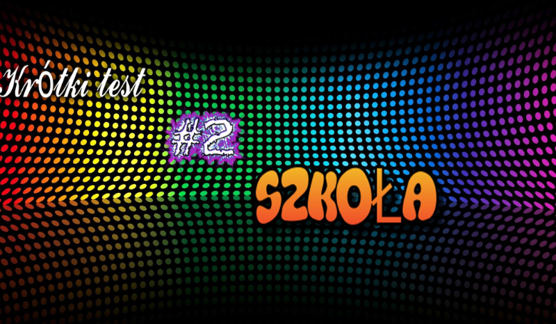 Krótki test #2 SZKOŁA