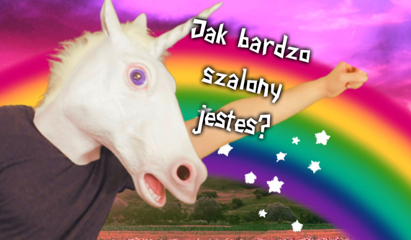 Jak bardzo szalony jesteś?