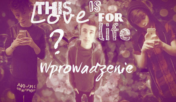 This love is for life? – Wprowadzenie