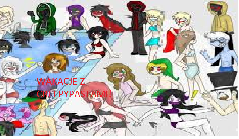 WAKACJE Z CREEPYPASTAMI!