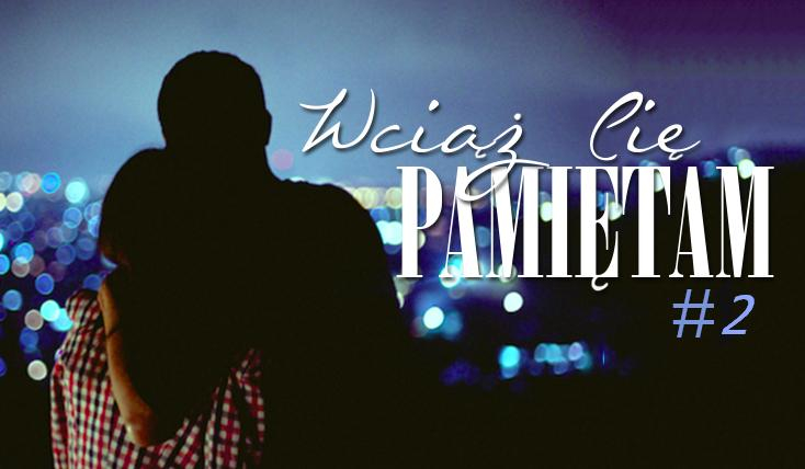Wciąż cię pamiętam #2