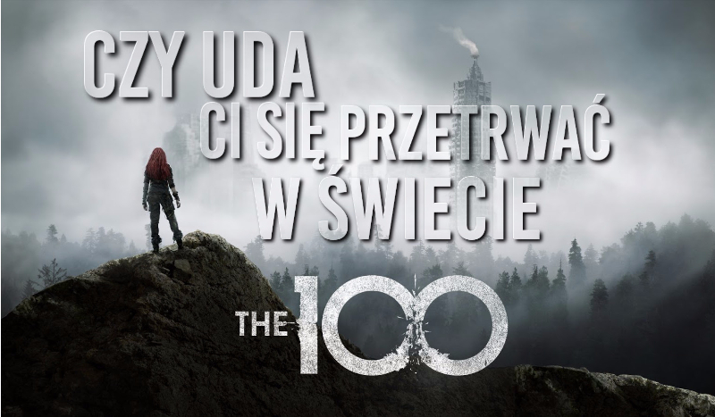 Czy uda Ci się przetrwać w świecie The 100?