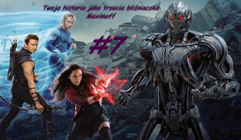 Twoja historia jako trzecia bliźniaczka  Maximoff #7