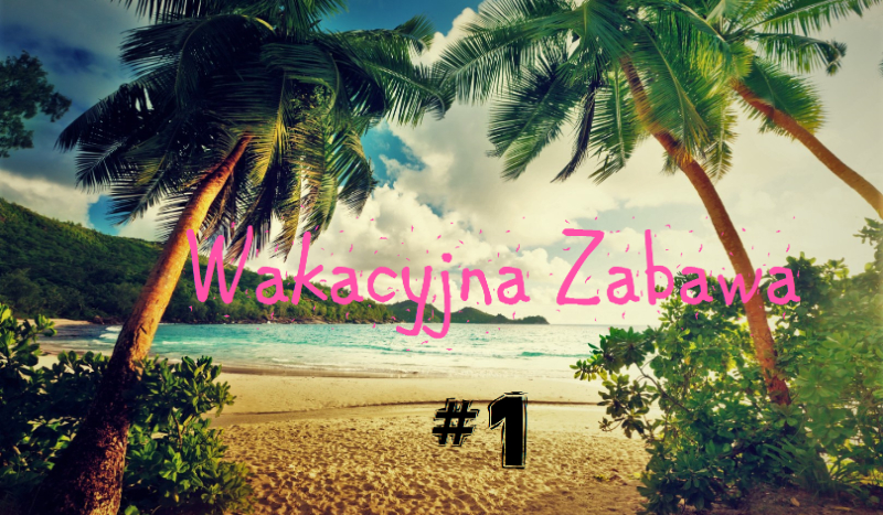 Wakacyjna Zabawa #1