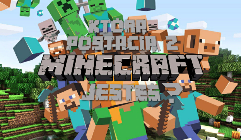 Którą postacią z mincraft jesteś?