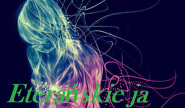 Eterańskie ja cz.3