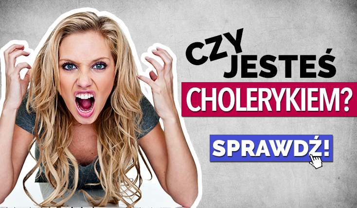 Czy jesteś cholerykiem?