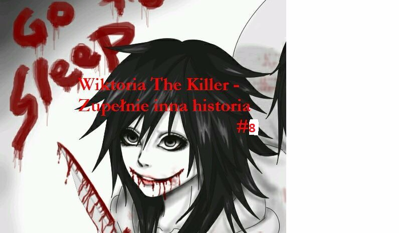 Wiktoria The Killer – Zupełnie inna historia      #8