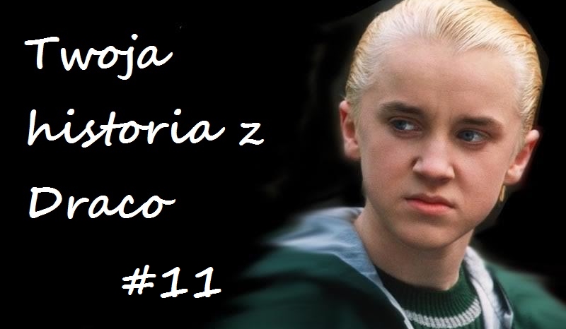 Twoja historia z Draco jako siostra Rona #11