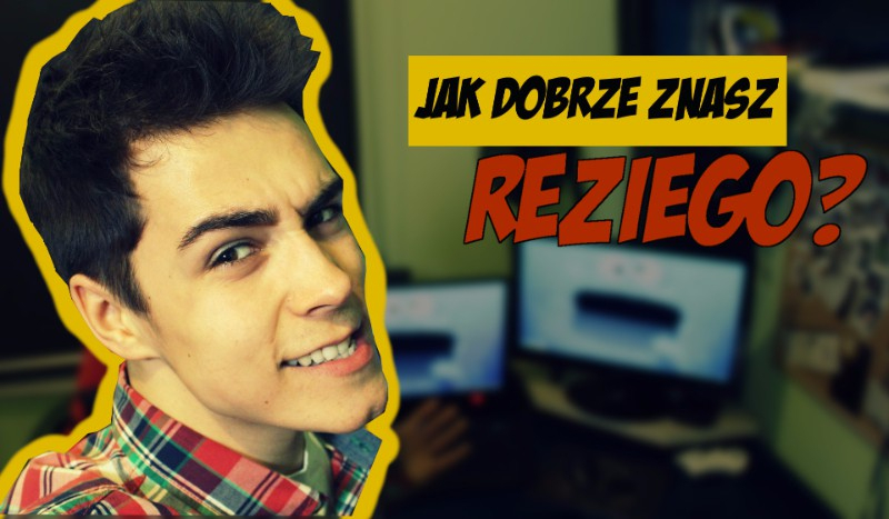 Jak dobrze znasz reZigiusza?